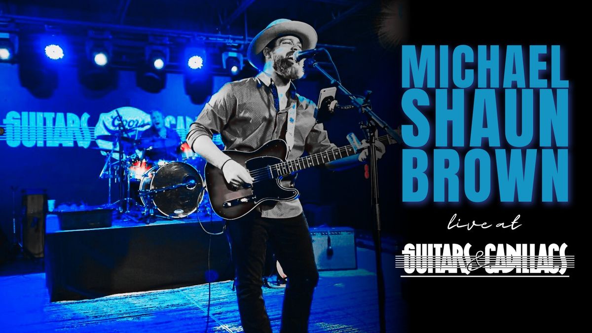 Michael Shawn Brown Live at Guitars & Cadillacs!