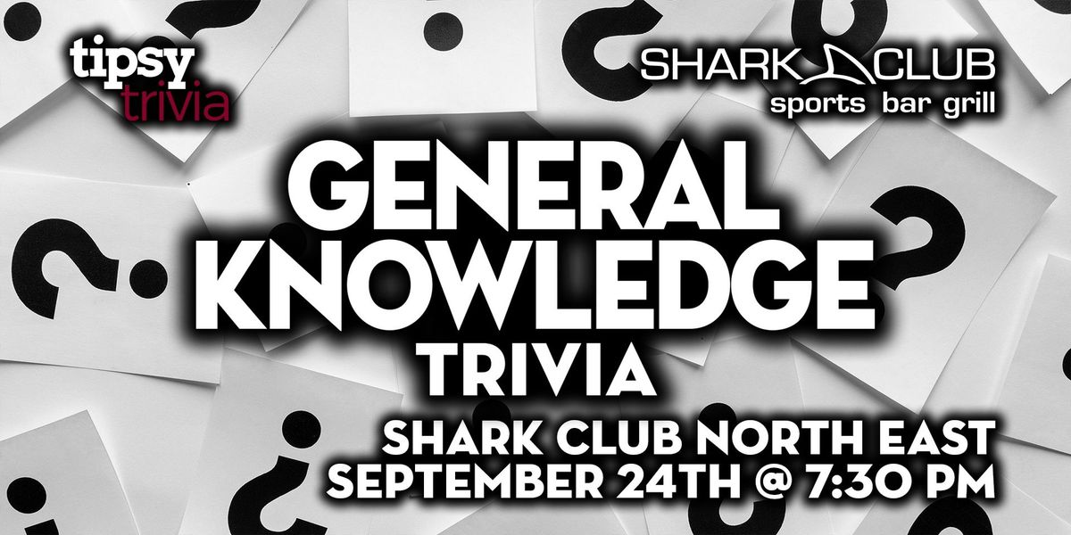 Calgary: Shark Club North - General Knowledge Trivia - Sep 24, 7:30pm