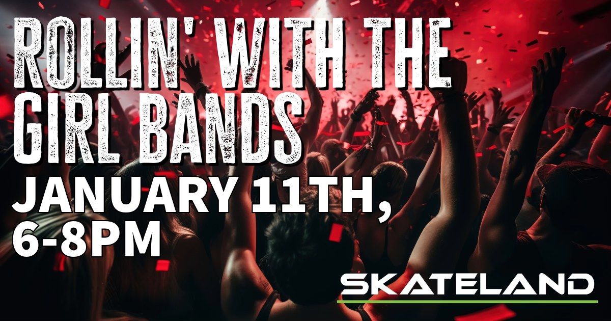 Rollin' with the GIRL BANDS at Skateland