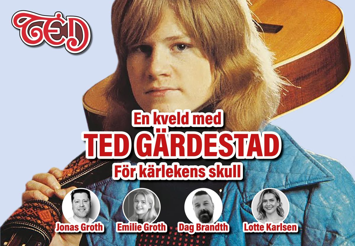 En kveld med Ted G\u00e4rdestad \u2013 F\u00f6r K\u00e4rlekens Skull