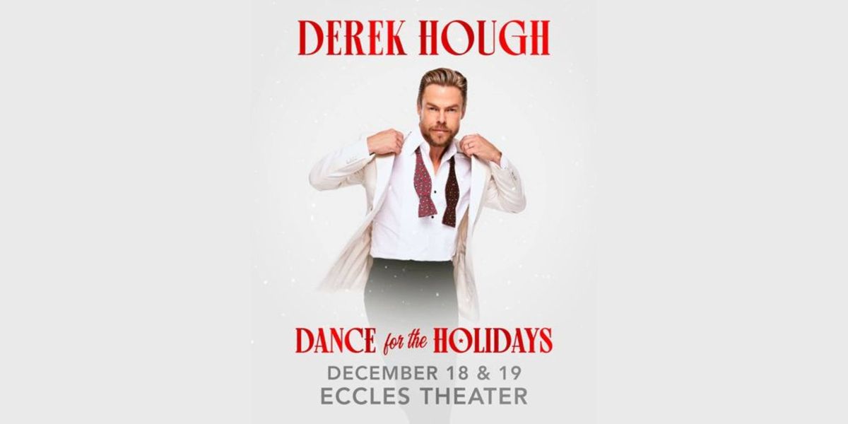 Live at the Eccles presents Derek Hough: Dance for the Holidays