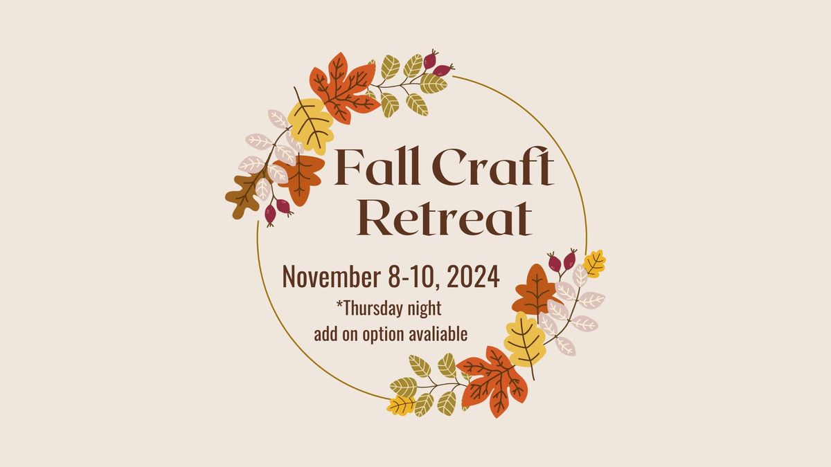 Fall Craft Retreat