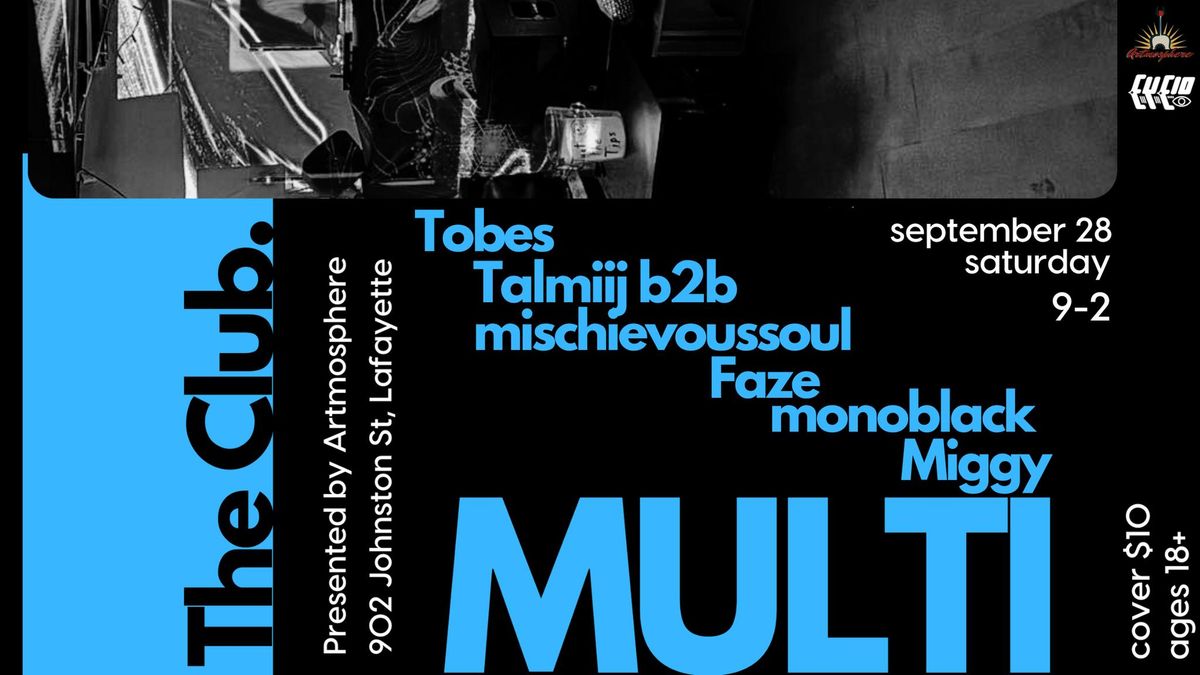 Artmosphere Presents: The Club. Multi w\/ Tobes, Talmiij b2b mischievoussoul, Faze, monoblack, Miggy