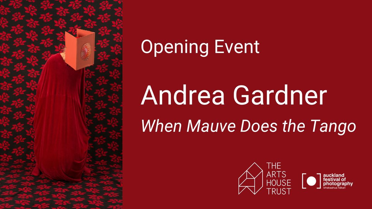 Opening Event: Andrea Gardner - When Mauve Does the Tango