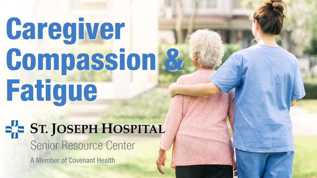 Caregiver Compassion & Fatigue