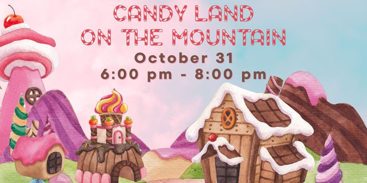 Candy Land on the Mountain