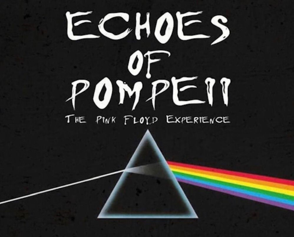 Echoes of Pompeii- Pink Floyd Experience