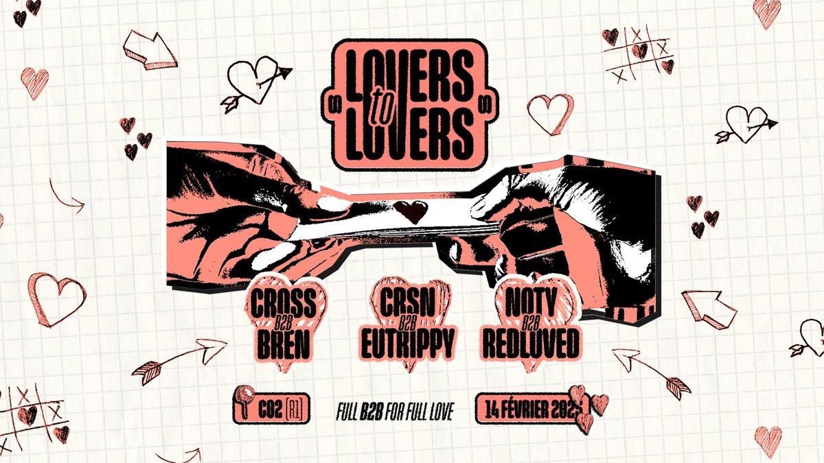 Lovers 2 Lovers : w\/BREN, CROSS, REDLUVED, NOTY, EUTRIPPY, CRSN