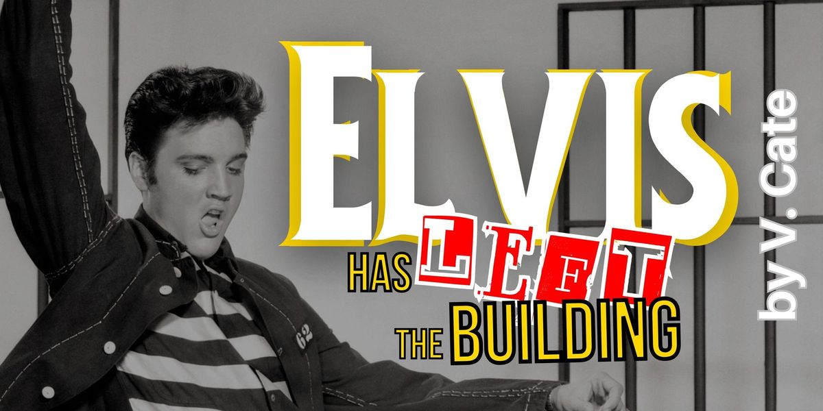 AUDITIONS: 'Elvis Has Left the Building' by V. Cate