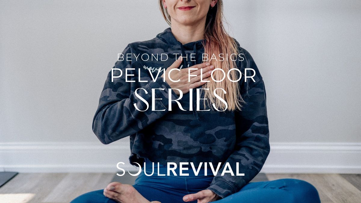 Pelvic Floor Series: beyond the basics