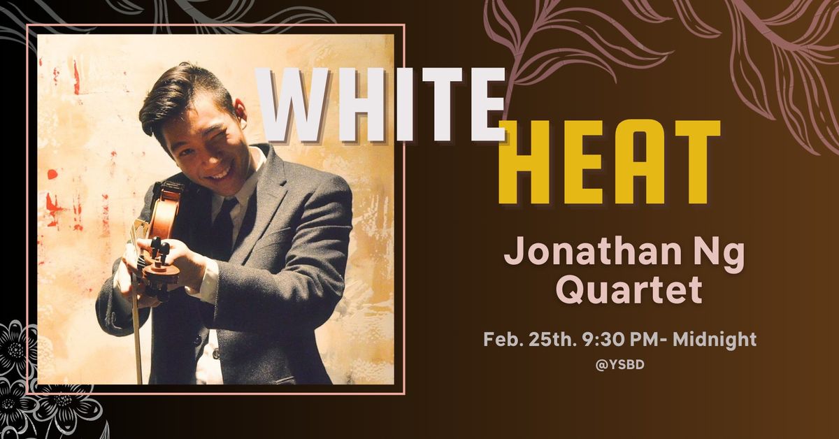 WHITE HEAT : Jonathan Ng Quartet