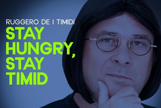 RUGGERO DE I TIMIDI - Stay hungry, stay timid