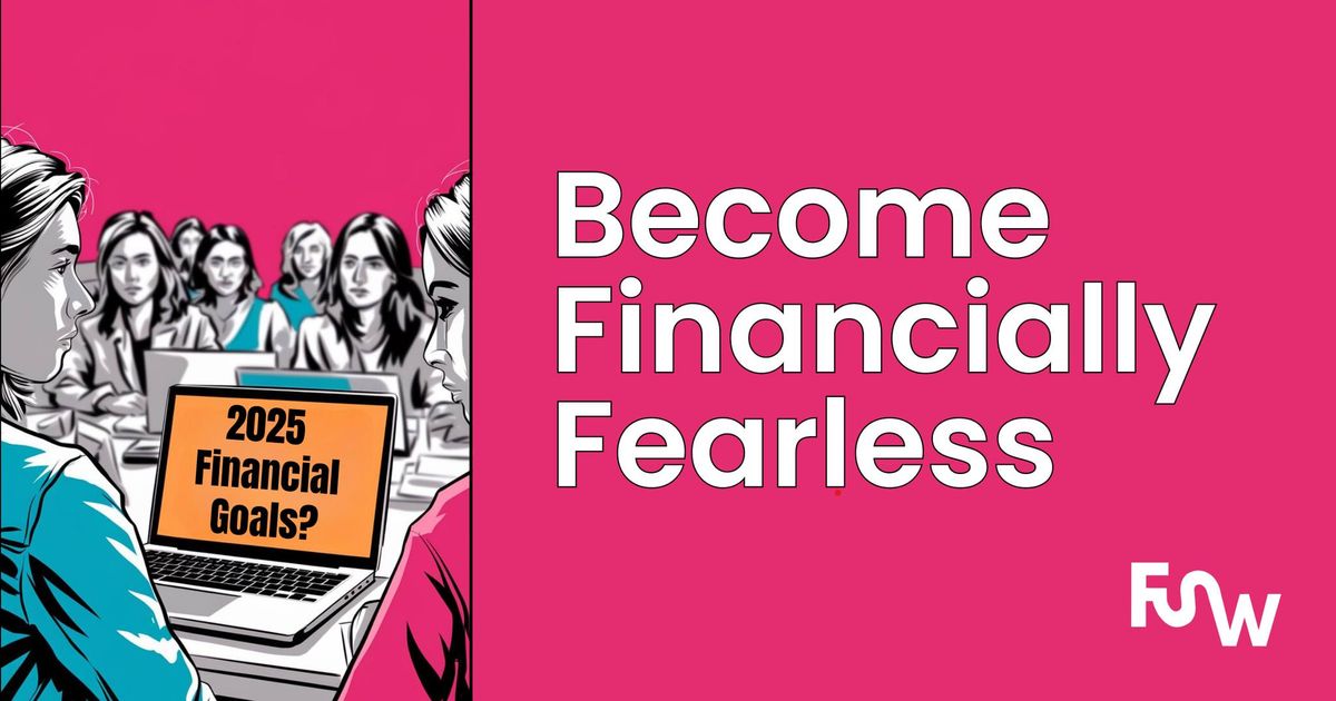 Become Financially Fearless Bootcamp (Women Only \ud83e\udd17)