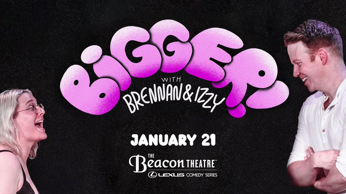 Bigger! Improv Comedy Show - Brennan Lee Mulligan and Isabella "Izzy" Roland at Beacon Theatre