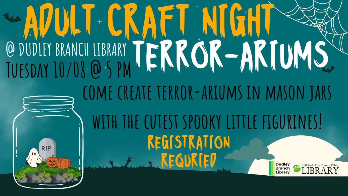 ADULT CRAFT NIGHT: TERROR-ARIUMS!