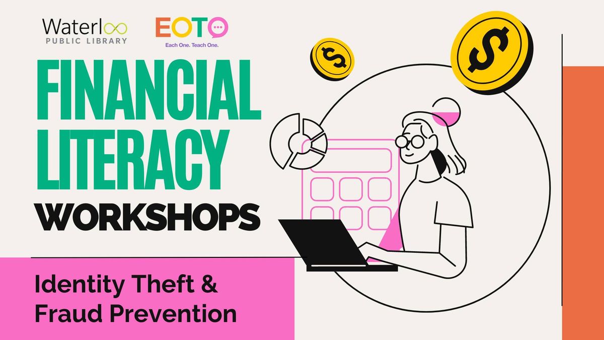 Financial Literacy Workshops Identity: Theft & Fraud Prevention