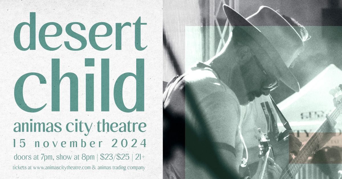 Desert Child - November 15th - Animas City Theatre - Durango, CO.