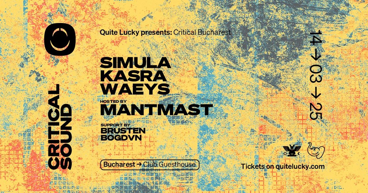 QUITE LUCKY 016 \/\/ CRITICAL SOUND w\/ SIMULA, KASRA, WAEYS, MANTMAST \/\/ Club Guesthouse