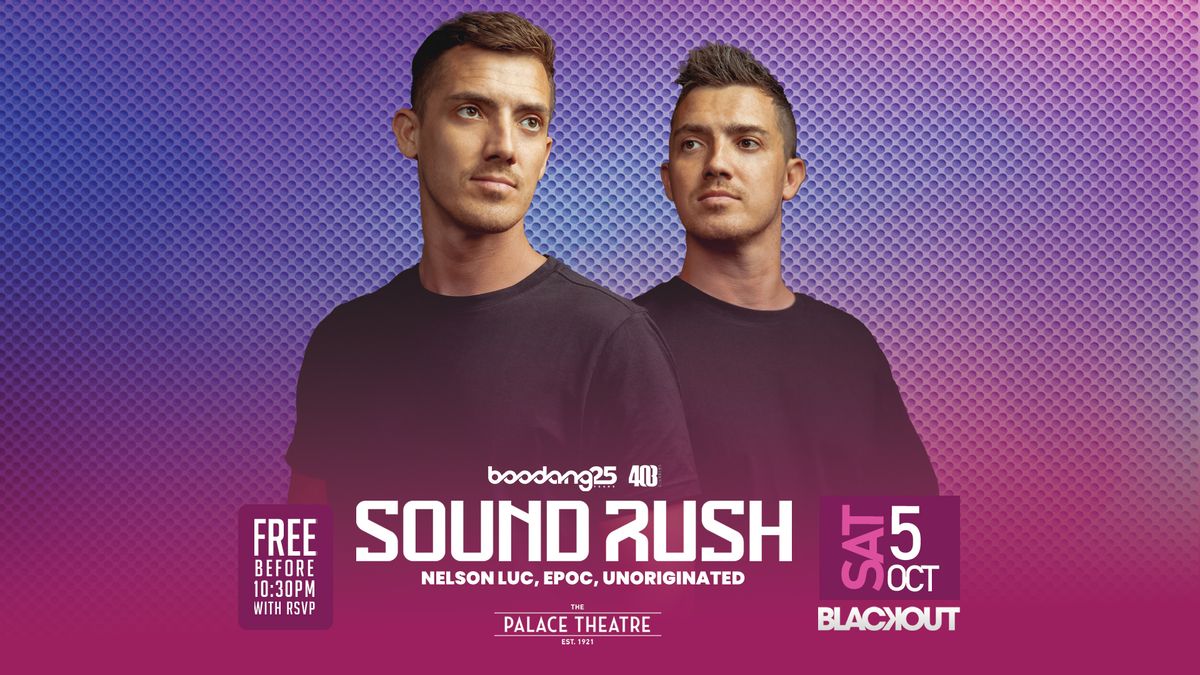 Sound Rush - Free before 10:30pm w\/ RSVP - Palace Theatre