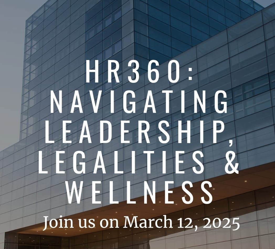 HR360: Navigating Leadership,  Legalities & Wellness 