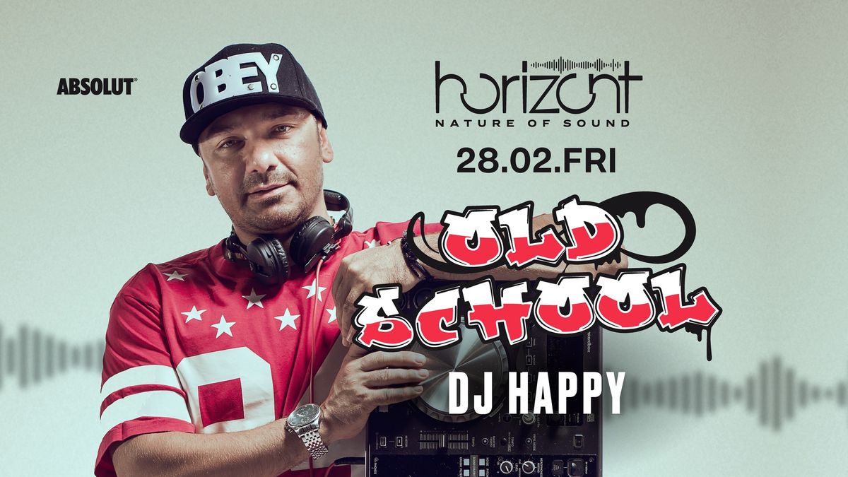 HORIZONT CLUB: OLD SCHOOL X DJ HAPPY