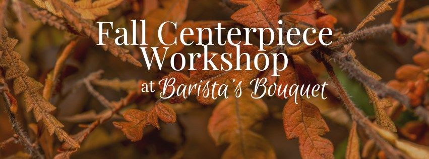 Fall Centerpiece Workshop