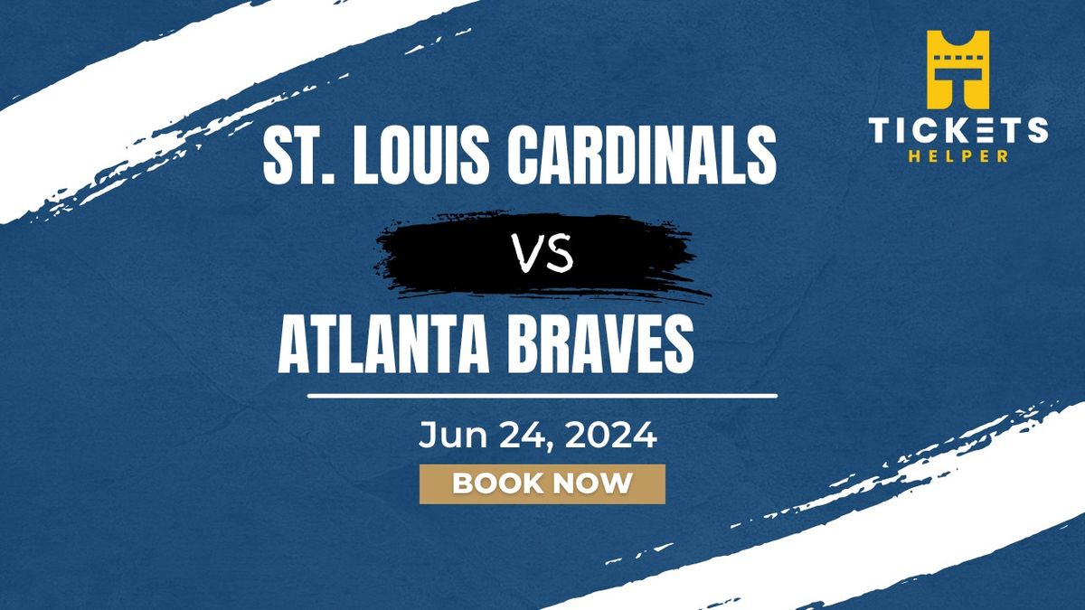 St. Louis Cardinals vs. Atlanta Braves