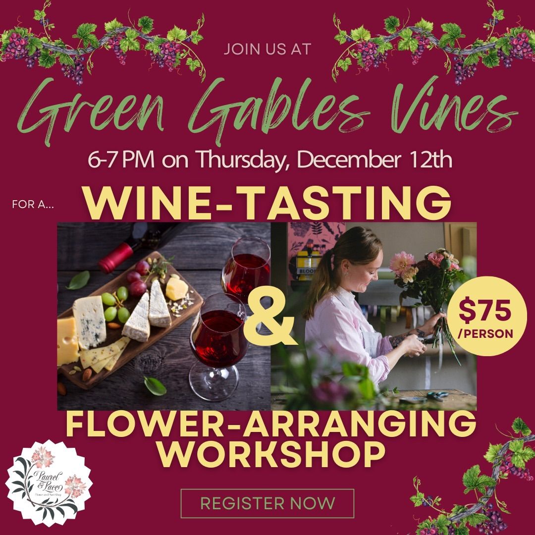 Wine-Tasting + Flower-Arranging Workshop at Green Gables Vines