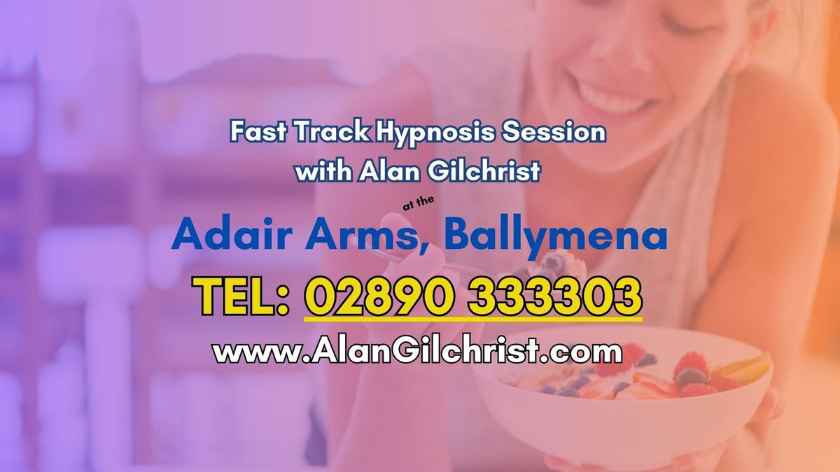 FAST TRACK HYPNOSIS FROM ALAN GILCHRIST- ADAIR ARMS HOTEL,  BALLYMENA