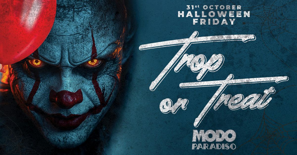 \ud83d\udc7b\ud83d\udd2a TROPILOCO presents TROP OR TREAT! \ud83d\udd2a\ud83d\udc7b THE UK'S NO.1 STUDENT NIGHT! - HALLOWEEN FRIDAY - 31st OCTOBER @ PARADISO \ud83d\udea8