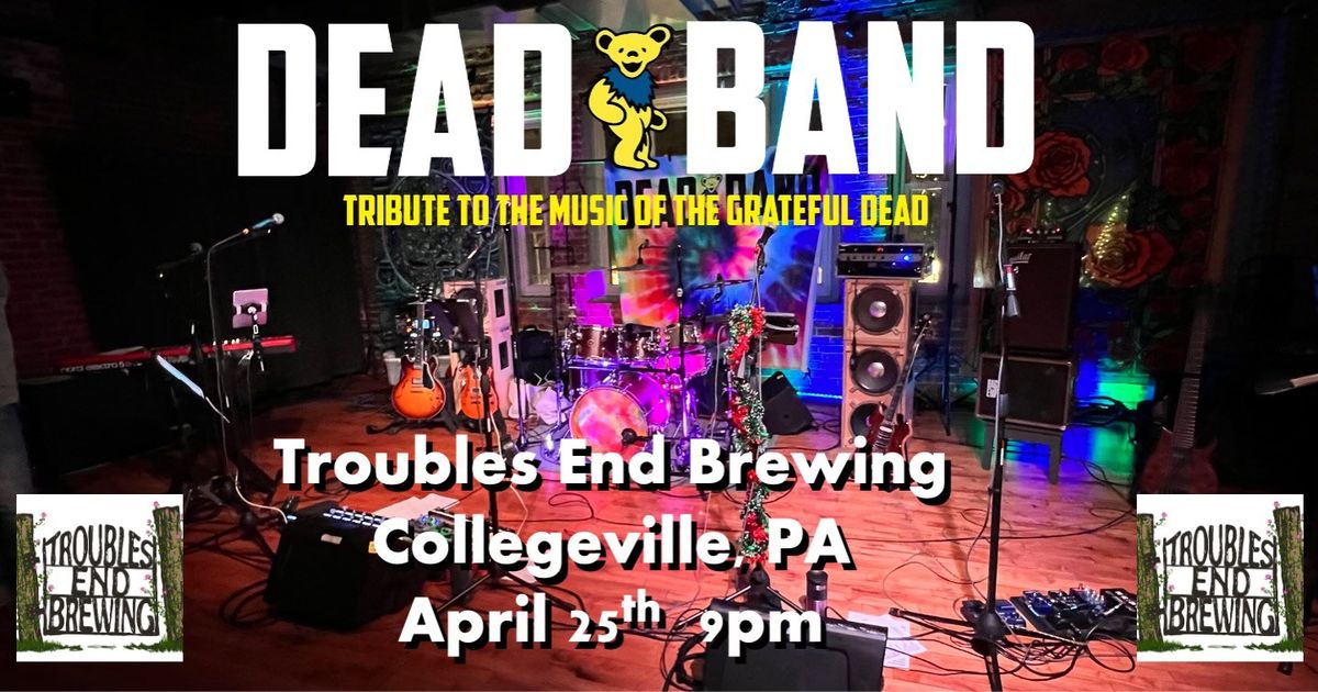 Dead Band Plays Troubles End Brewing