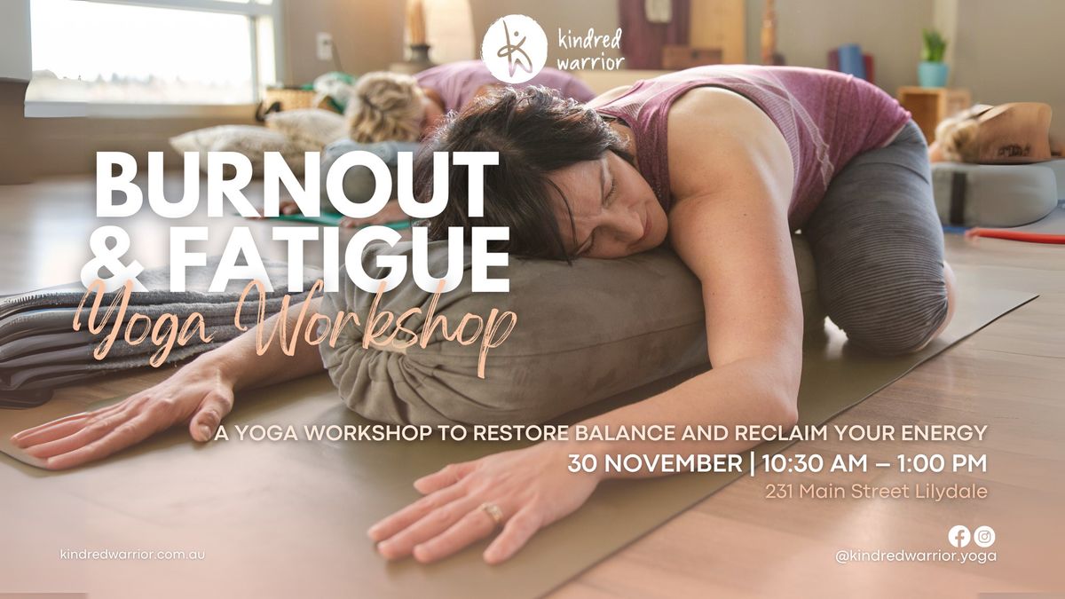 Burnout and Fatigue: a Yoga Workshop to Restore Balance and Reclaim Your Energy