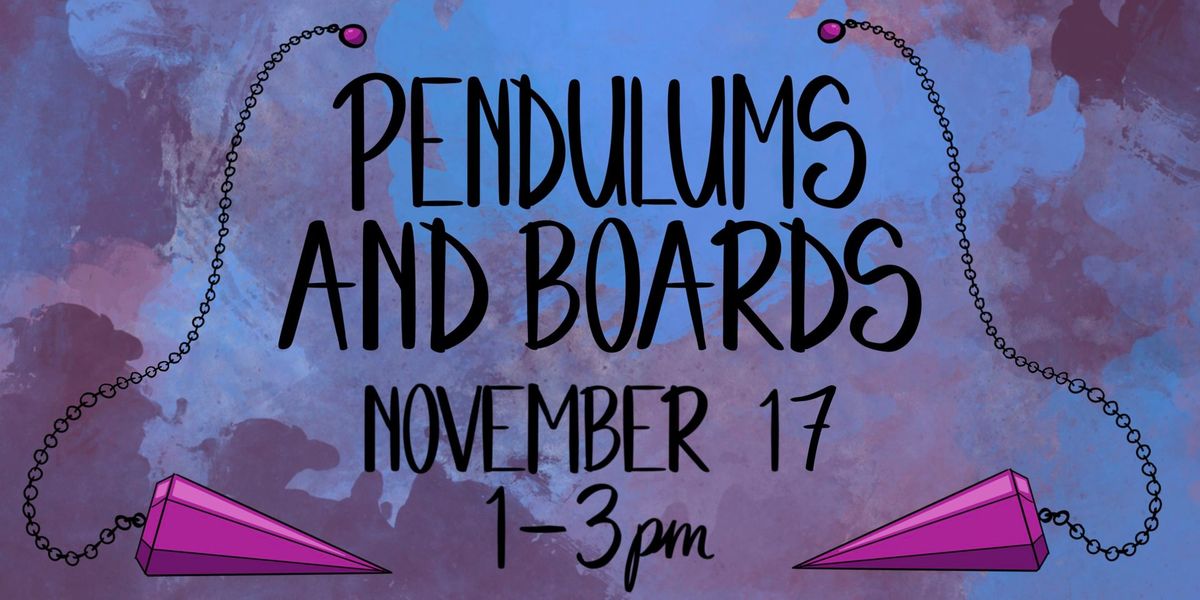 Pendulums & Boards Workshop