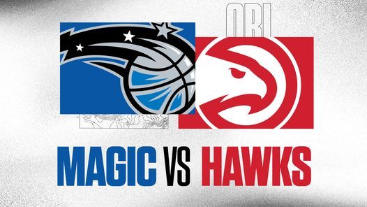 Orlando Magic vs. Atlanta Hawks