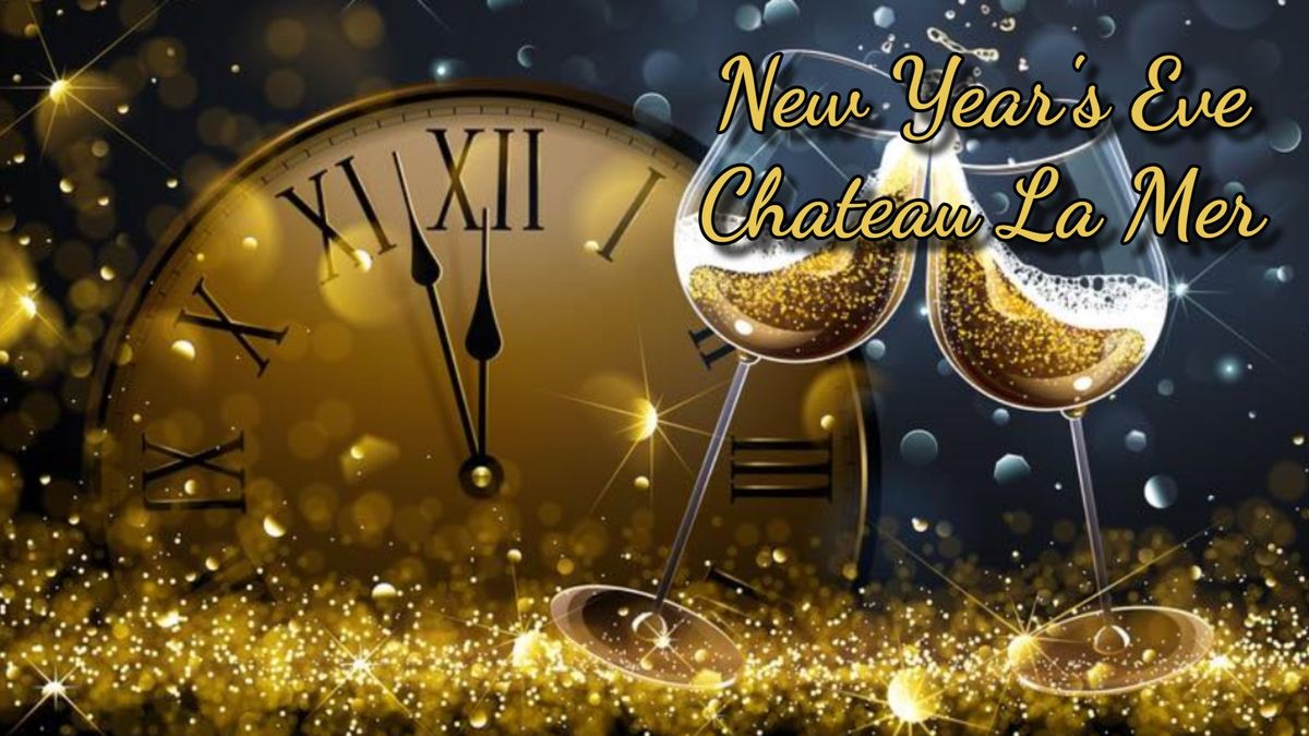 NEW YEAR'S EVE AT CHATEAU LA MER 