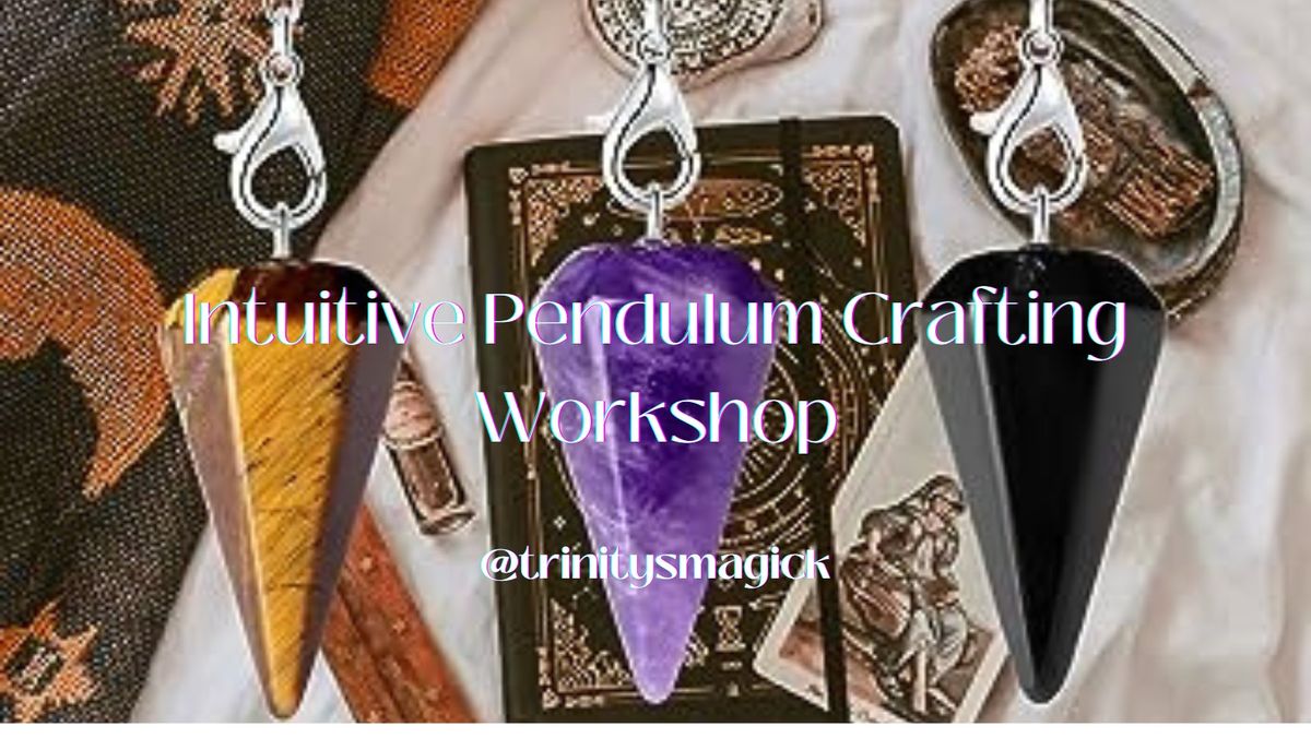 Intuitive Pendulum Crafting Workshop