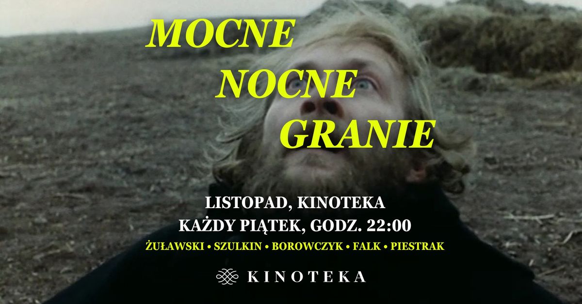 Mocne Nocne Granie w Kinotece | \u017bu\u0142awski x Szulkin x Borowczyk x Falk x Piestrak | pi\u0105tki, 22:00