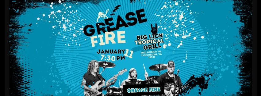 GREASE FIRE @ Big Lick Tropical 