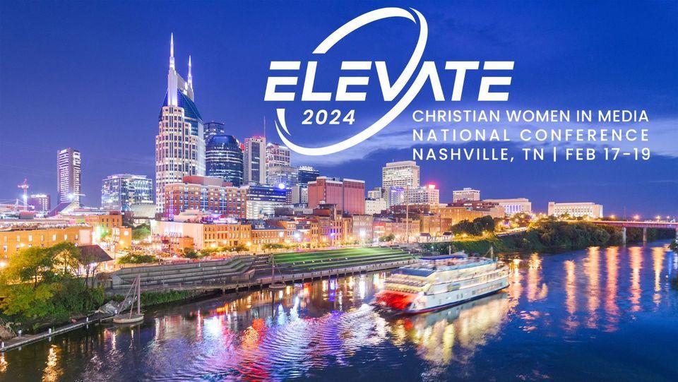 Elevate CHRISTIAN WOMEN IN MEDIA NATIONAL CONFERENCE 