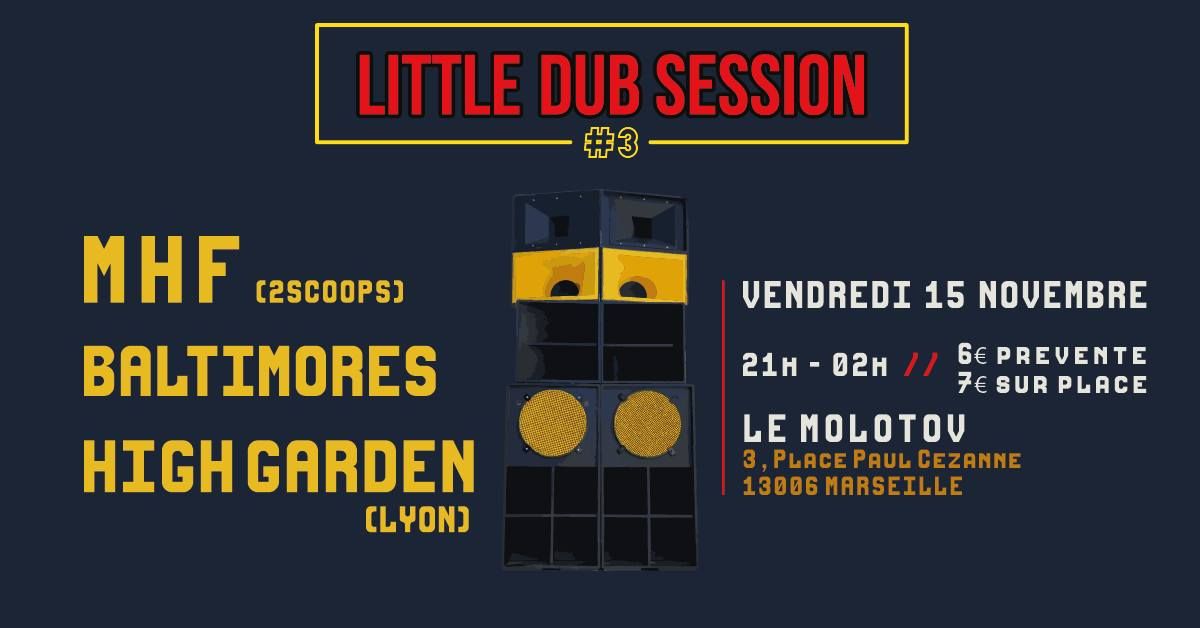 Little Dub Session #3 MHF + BALTIMORES + HIGH GARDEN