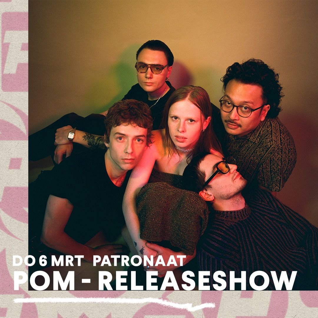 POM - Releaseshow | Patronaat Haarlem