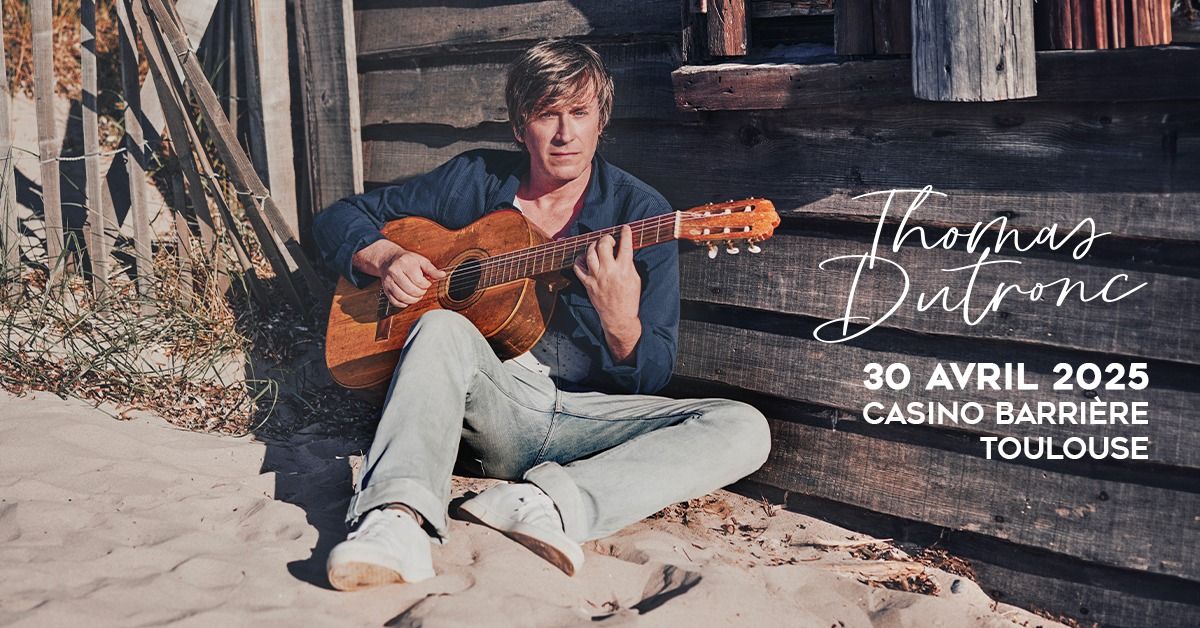 THOMAS DUTRONC | Casino Barri\u00e8re Toulouse