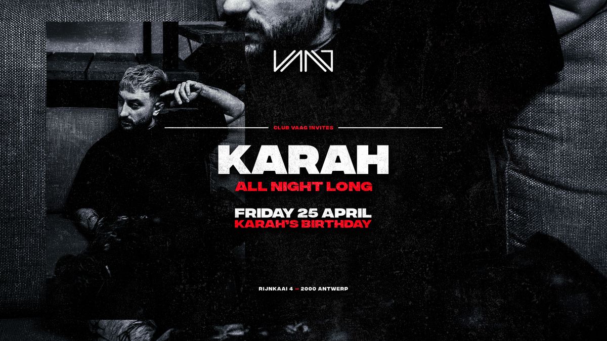 Club Vaag invites KARAH (all night long)