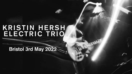 Kristin Hersh Electric Trio at The Fleece, Bristol 03\/05\/22