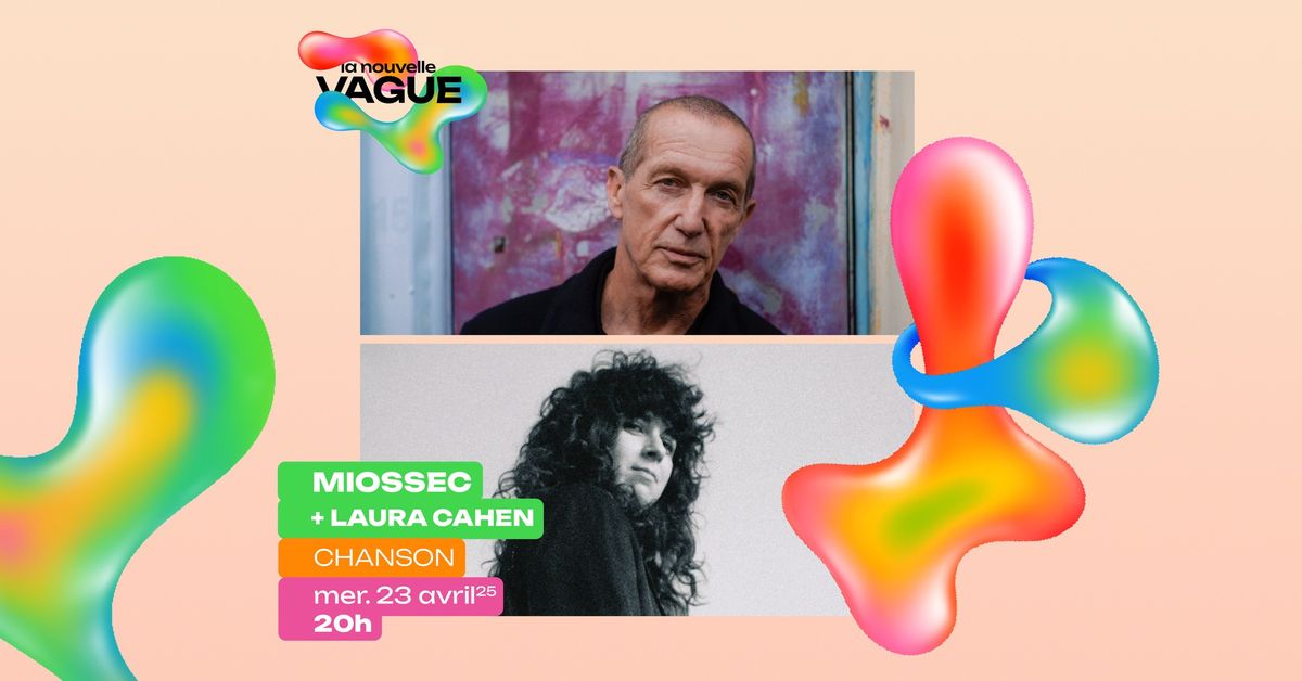 MIOSSEC + LAURA CAHEN \u2022 Mer. 23 avril 2025 \u2022 La Nouvelle Vague \u2022 Saint-Malo