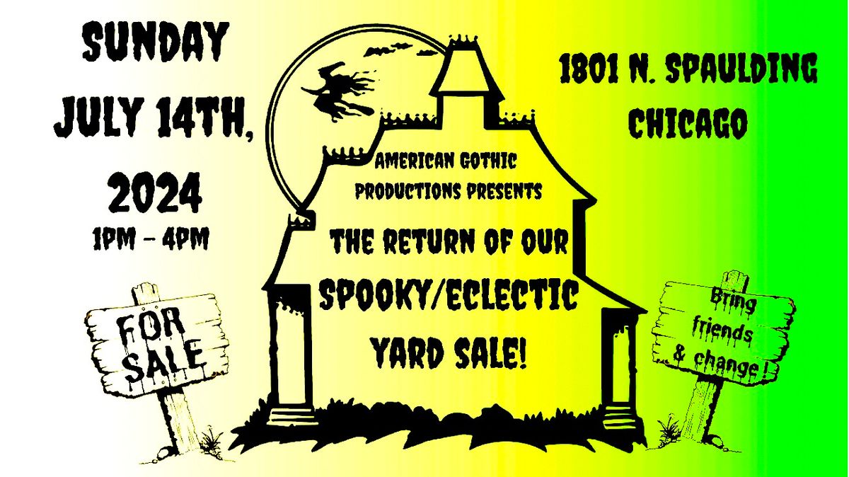 Sunday, 14th July, '24; Spooky \/ Eclectic Yard Sale & Social!