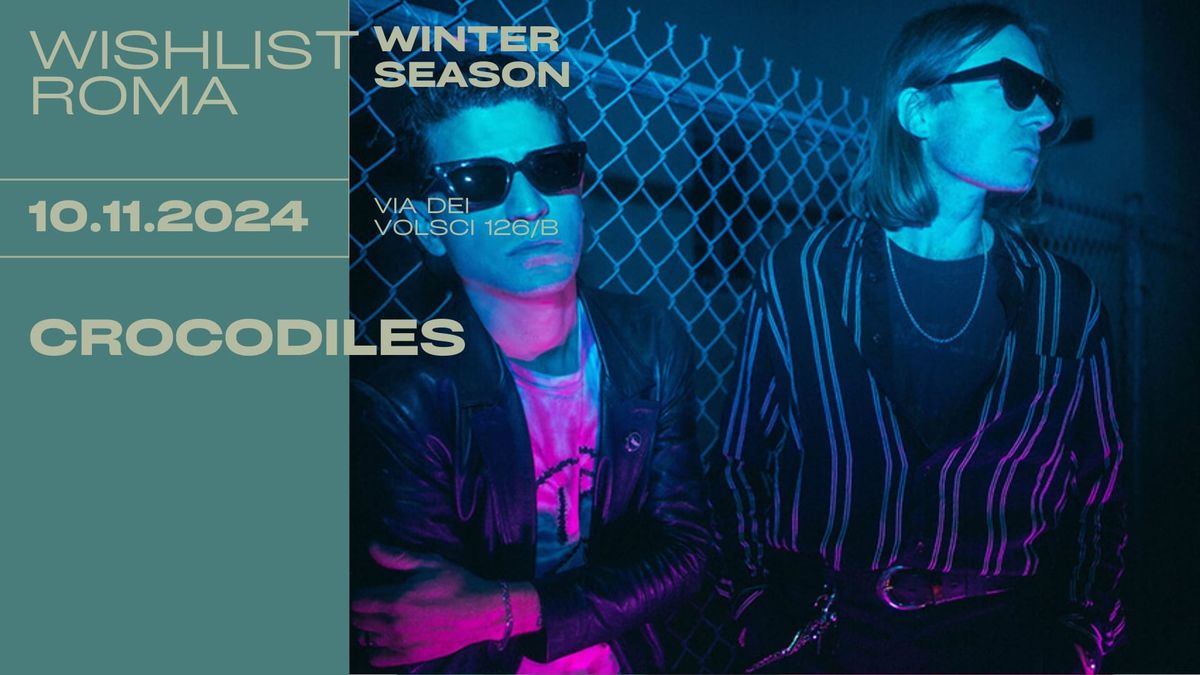 CROCODILES - Wishlist Roma 