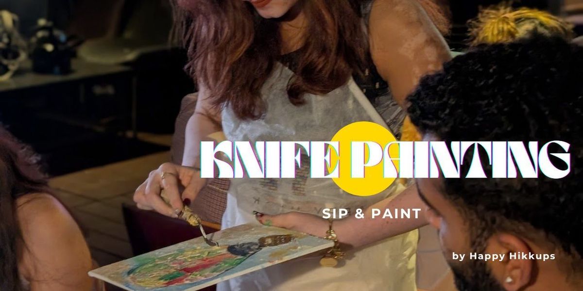 Sip & Paint - Knife Painting Experience