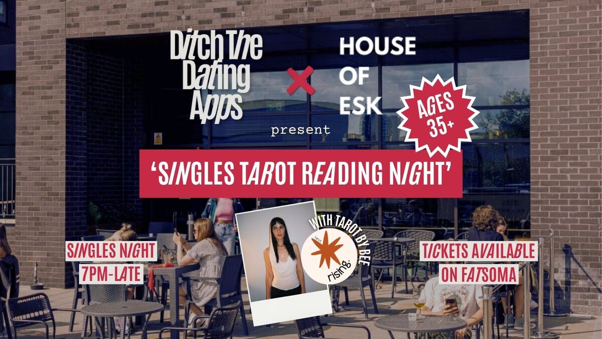 Tarot Singles Night (Ages 35+) \ud83d\udc98 Ditch The Dating Apps x House of Esk | Manchester