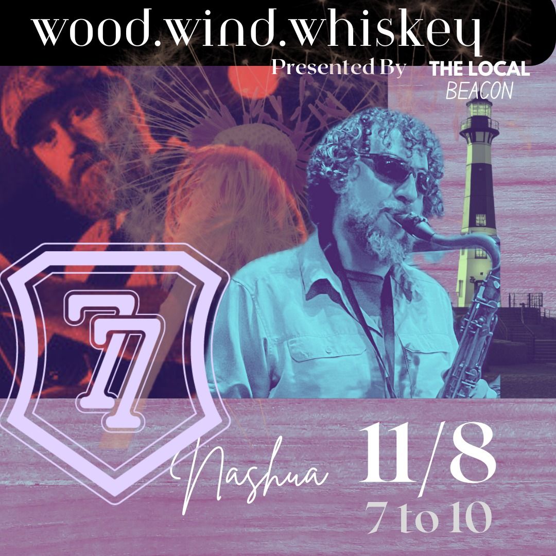 TheLocalBeacon Presents: Wood Wind and Whiskey LIVE at 77 in Nashua 